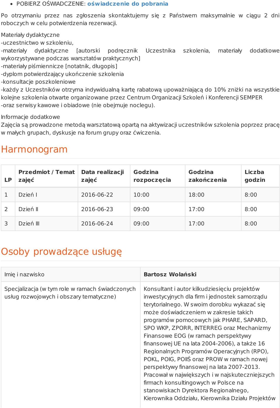 piśmiennicze [notatnik, długopis] -dyplom potwierdzający ukończenie szkolenia -konsultacje poszkoleniowe -każdy z Uczestników otrzyma indywidualną kartę rabatową upoważniającą do 10% zniżki na