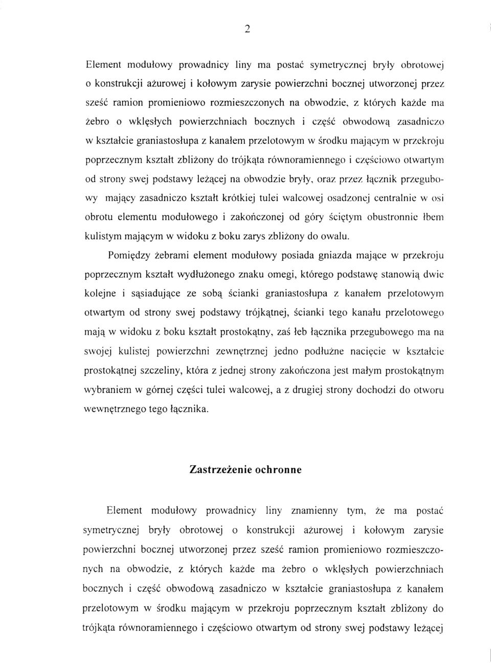 w przekroj u poprzecznym kształ t zbliżon y d o trójkąt a równoramiennego i częściowo otwarty m od stron y swe j podstaw y leżące j n a obwodzi e bryły, ora z prze z łączni k przegubo - wy mając y