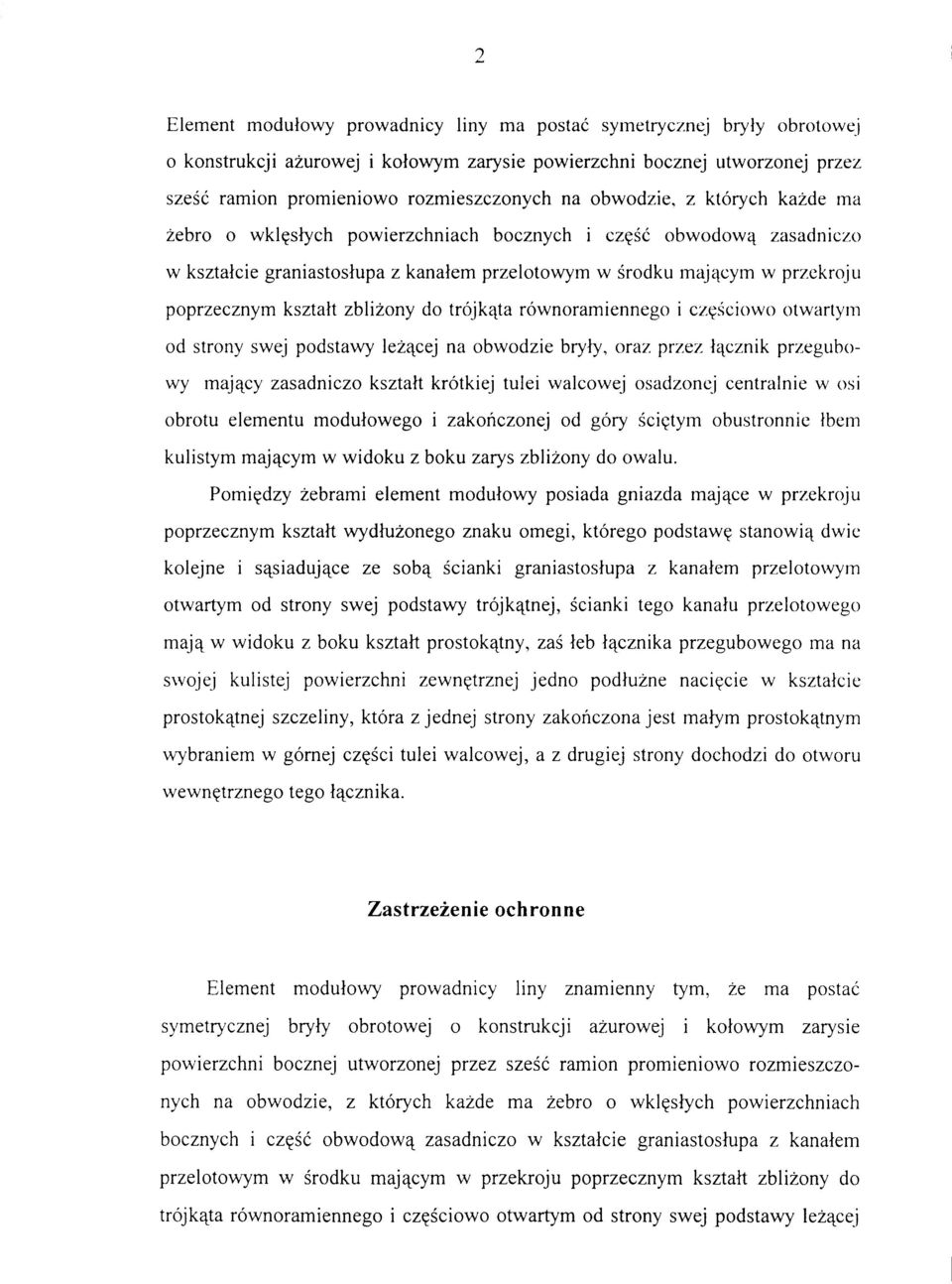 w przekroj u poprzecznym kształ t zbliżon y d o trójkąt a równoramiennego i częściowo otwarty m od stron y swe j podstaw y leżące j n a obwodzi e bryły, ora z prze z łączni k przegubo - wy mając y