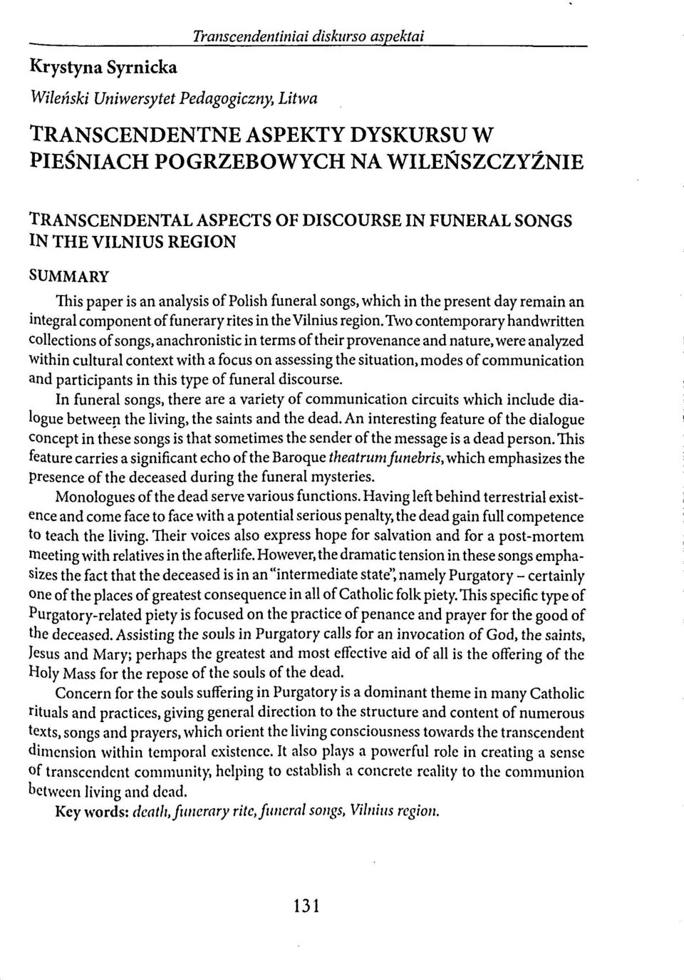 Two contemporary handwritten collections of songs, anachronistic in terms of their provenance and nature, were analyzed within cultural context with a focus on assessing the situation, modes of
