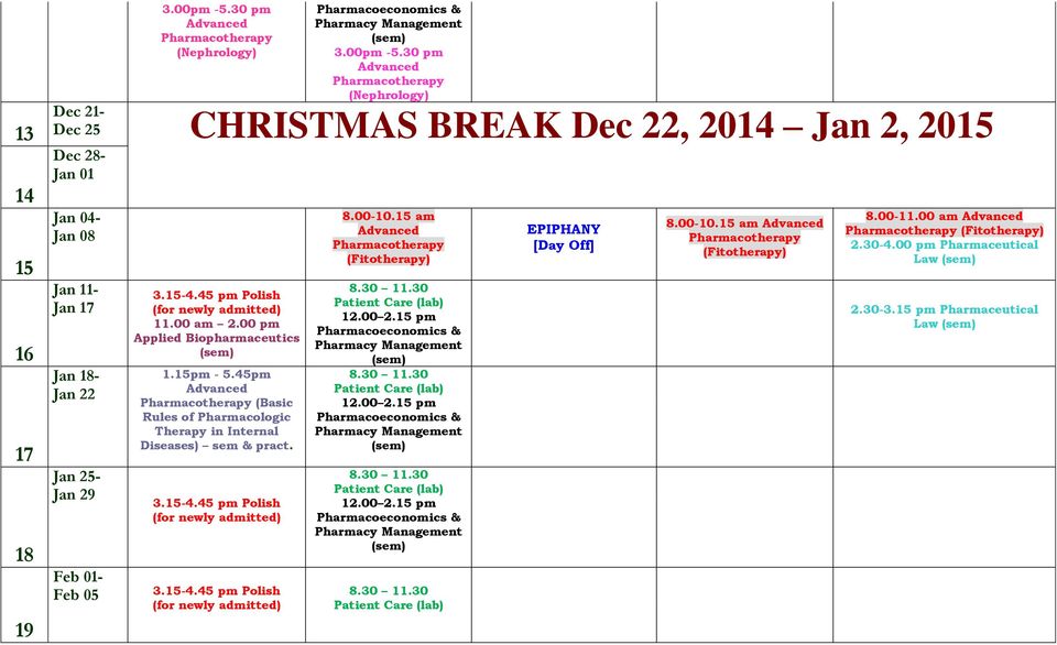 30 pm Dec 21- Dec 25 CHRISTMAS BREAK Dec 22, 2014 Jan 2, 2015 Dec 28- Jan 01 Jan 04- Jan