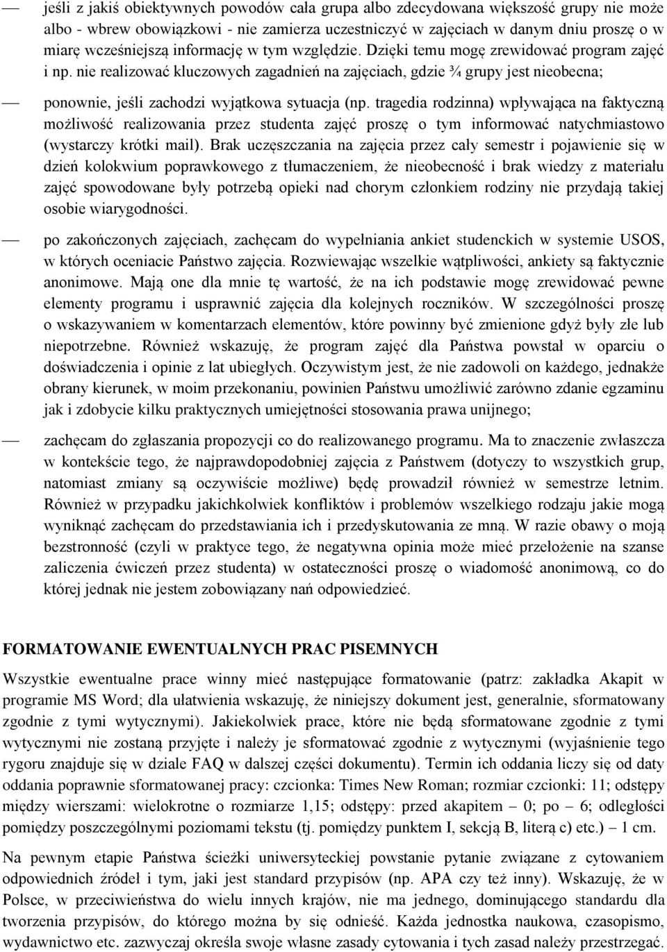 nie realizować kluczowych zagadnień na zajęciach, gdzie ¾ grupy jest nieobecna; ponownie, jeśli zachodzi wyjątkowa sytuacja (np.