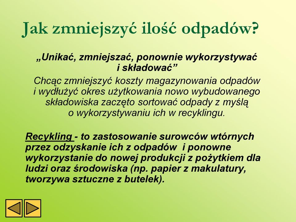 użytkowania nowo wybudowanego składowiska zaczęto sortować odpady z myślą o wykorzystywaniu ich w recyklingu.