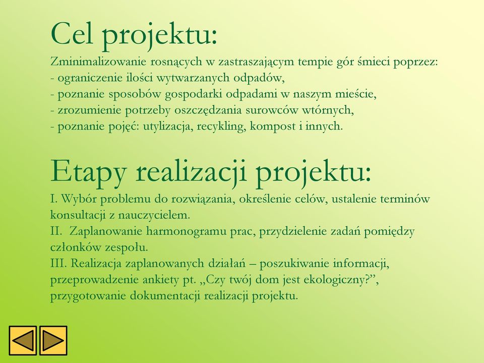 Wybór problemu do rozwiązania, określenie celów, ustalenie terminów konsultacji z nauczycielem. II.