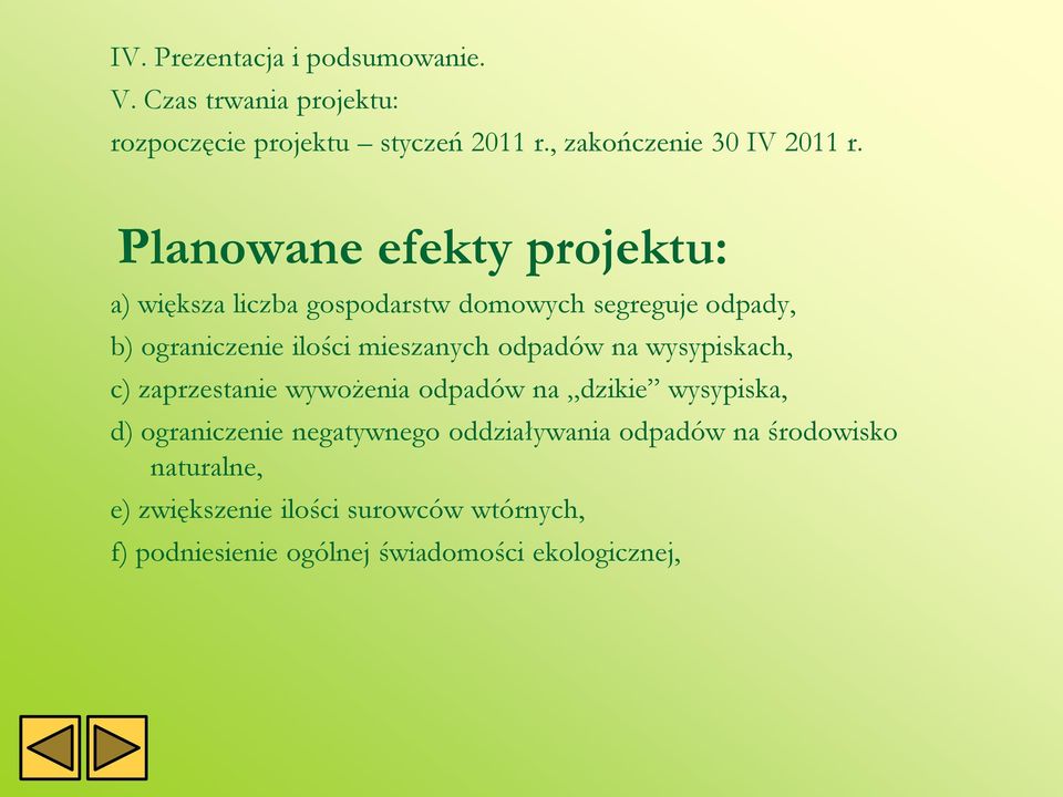 odpadów na wysypiskach, c) zaprzestanie wywożenia odpadów na dzikie wysypiska, d) ograniczenie negatywnego oddziaływania