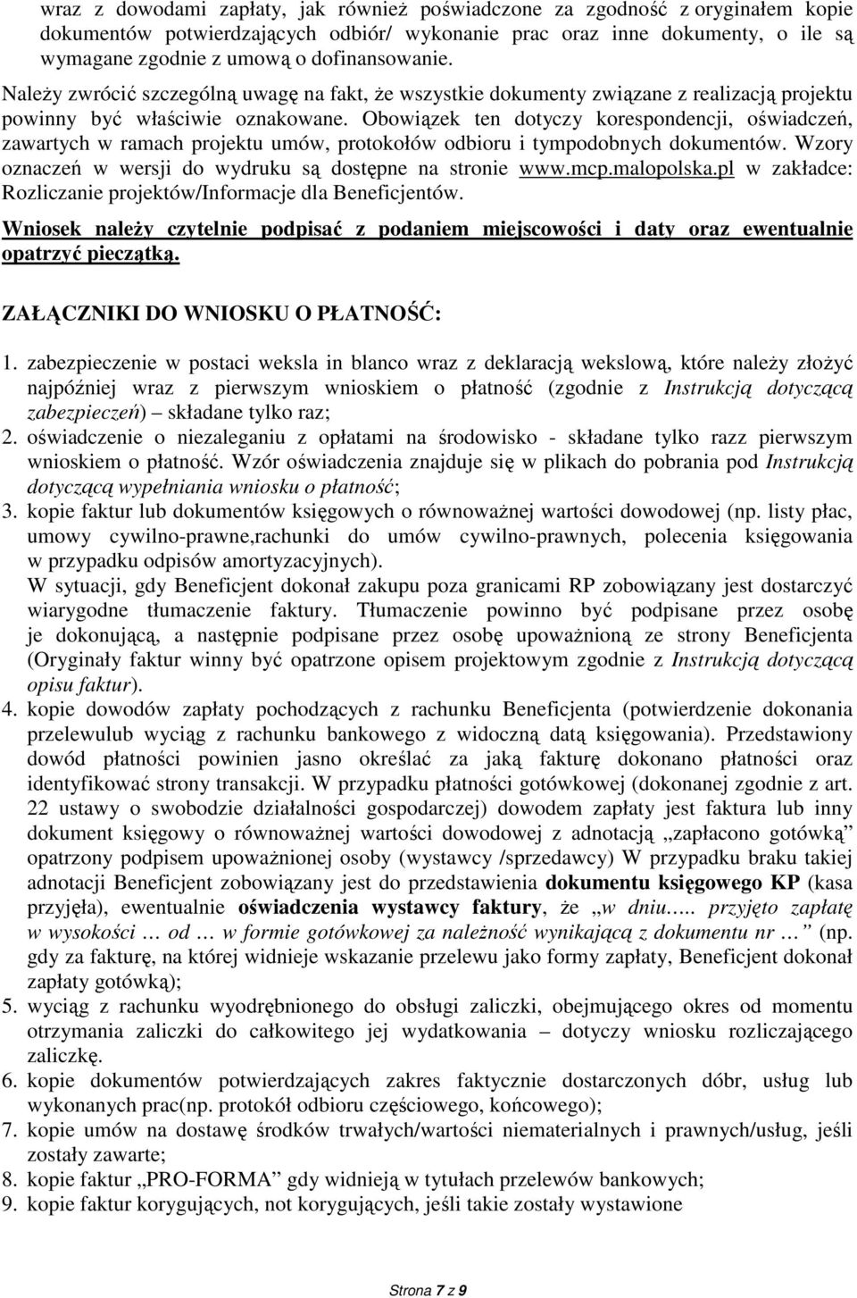 Obowiązek ten dotyczy korespondencji, oświadczeń, zawartych w ramach projektu umów, protokołów odbioru i tympodobnych dokumentów. Wzory oznaczeń w wersji do wydruku są dostępne na stronie www.mcp.