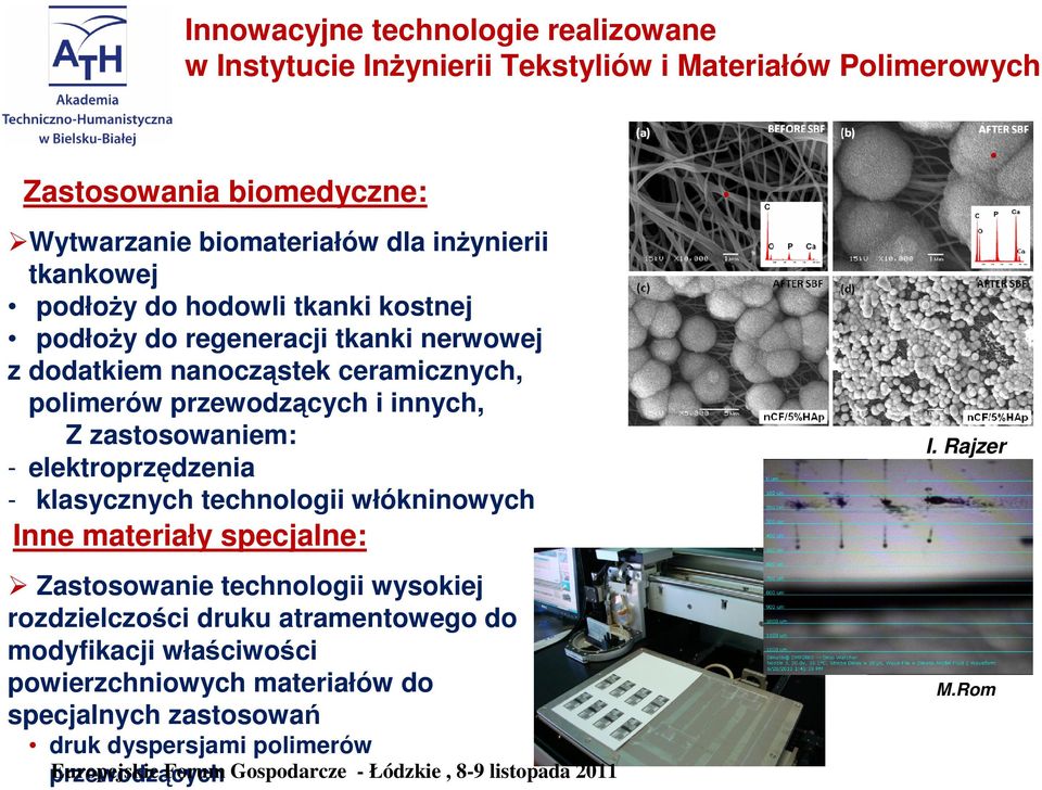 i innych, Z zastosowaniem: - elektroprzędzenia - klasycznych technologii włókninowych Inne materiały specjalne: Zastosowanie technologii wysokiej
