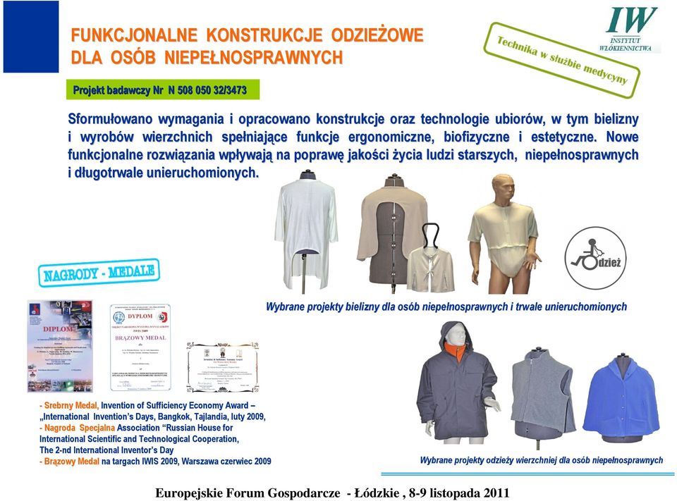 Nowe funkcjonalne rozwiązania zania wpływaj ywają na poprawę jakości życia ludzi starszych, niepełnosprawnych nosprawnych i długotrwale d unieruchomionych.