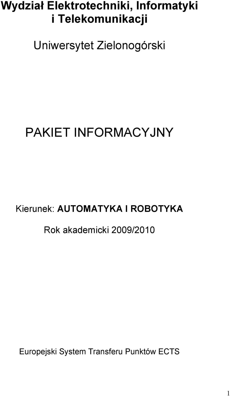 INFORMACYJNY Kierunek: AUTOMATYKA I ROBOTYKA Rok