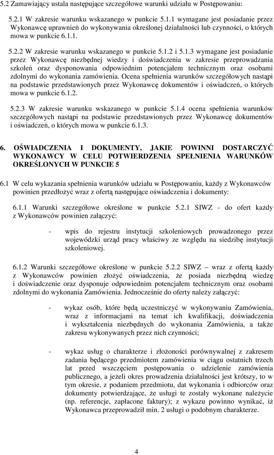 2 W zakresie warunku wskazanego w punkcie 5.1.
