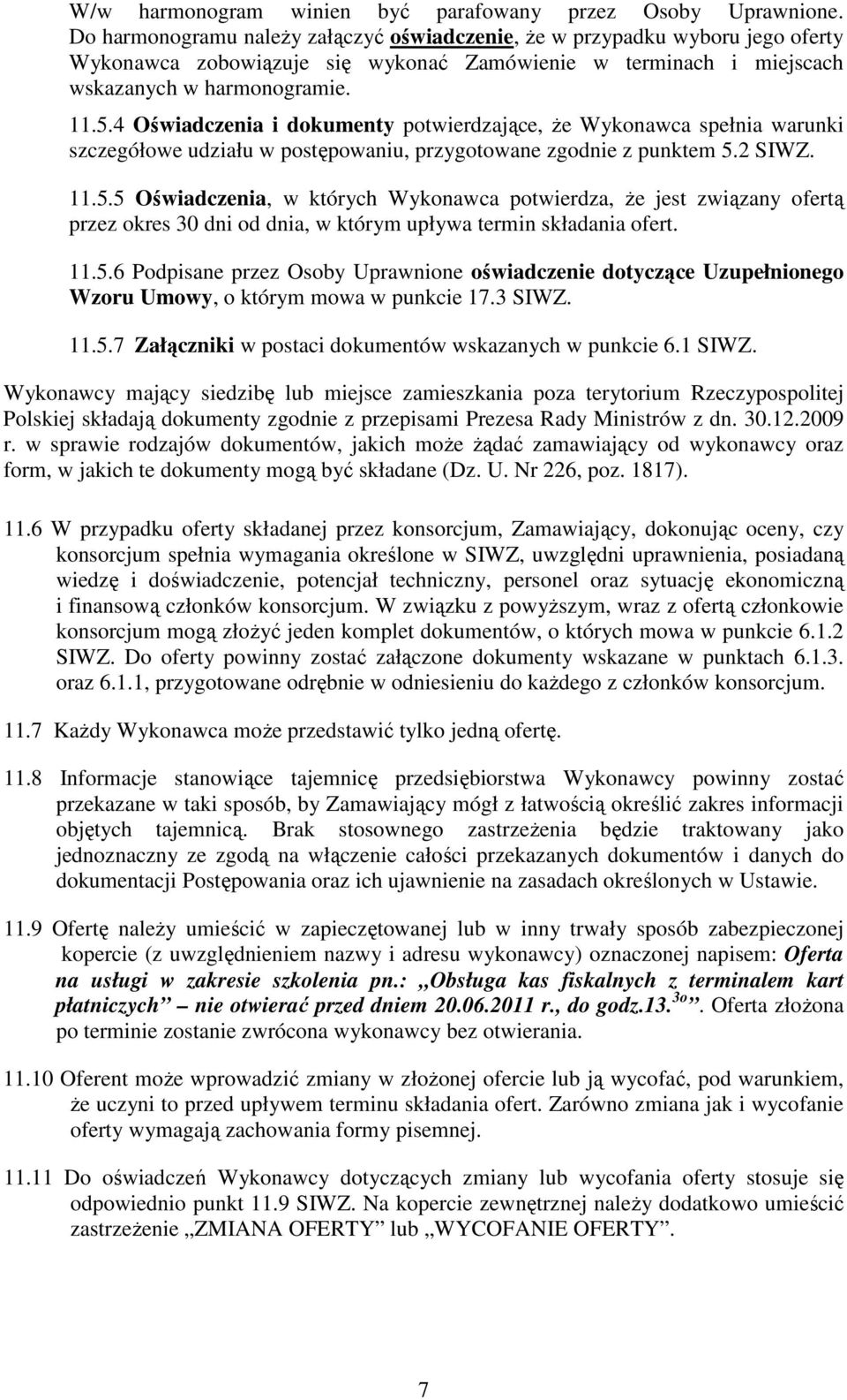 4 Oświadczenia i dokumenty potwierdzające, Ŝe Wykonawca spełnia warunki szczegółowe udziału w postępowaniu, przygotowane zgodnie z punktem 5.