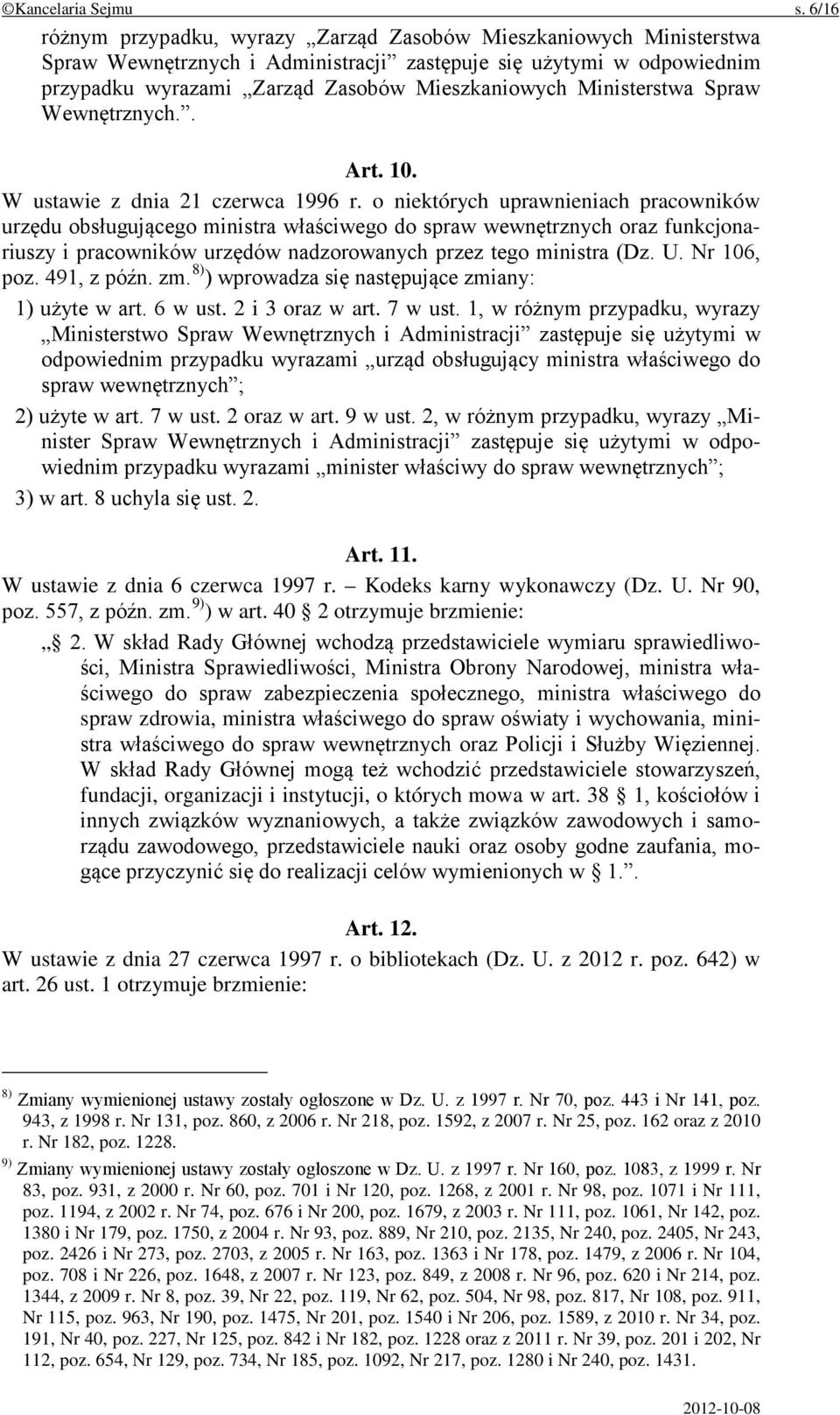 Ministerstwa Spraw Wewnętrznych.. Art. 10. W ustawie z dnia 21 czerwca 1996 r.