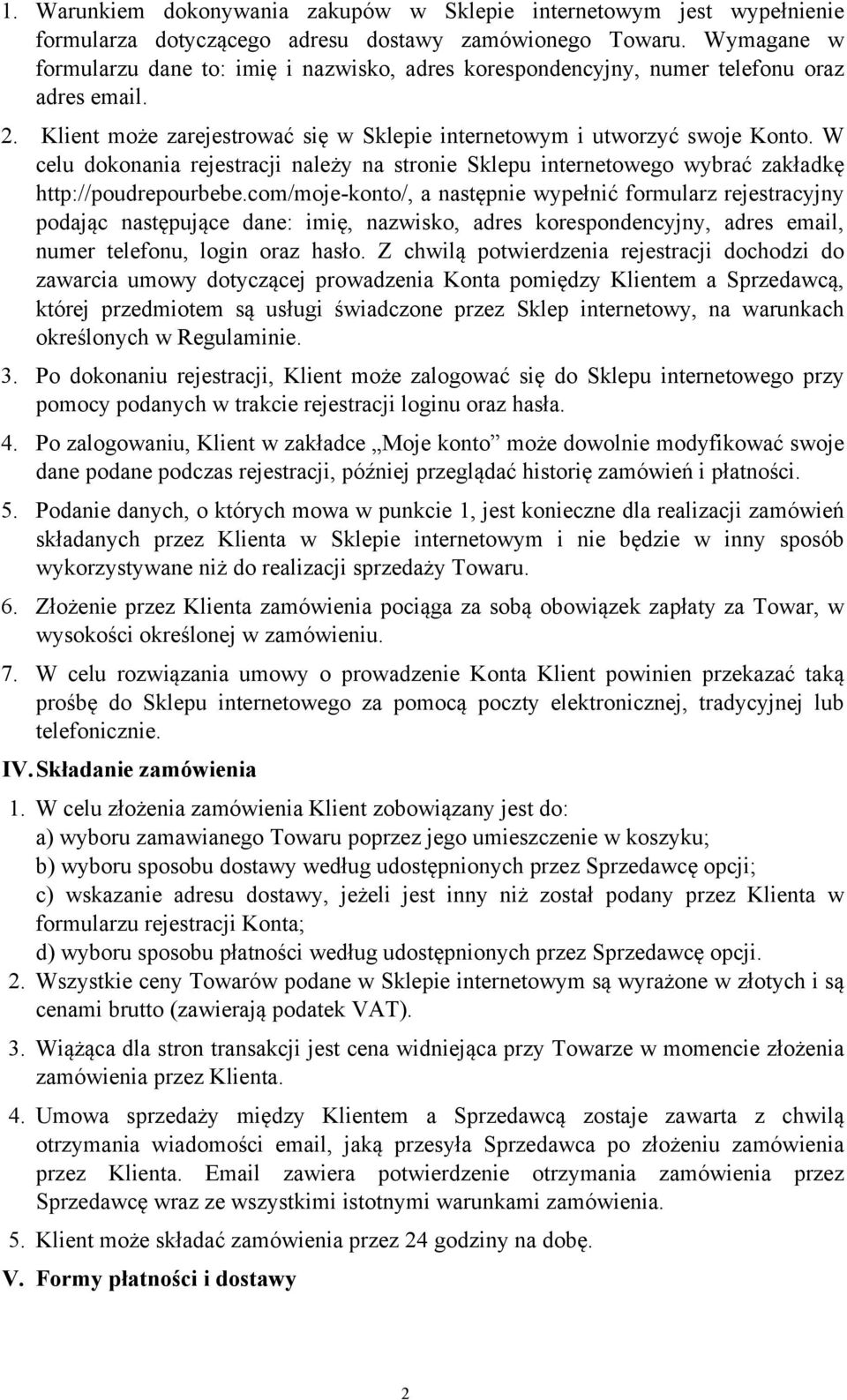W celu dokonania rejestracji należy na stronie Sklepu internetowego wybrać zakładkę http://poudrepourbebe.