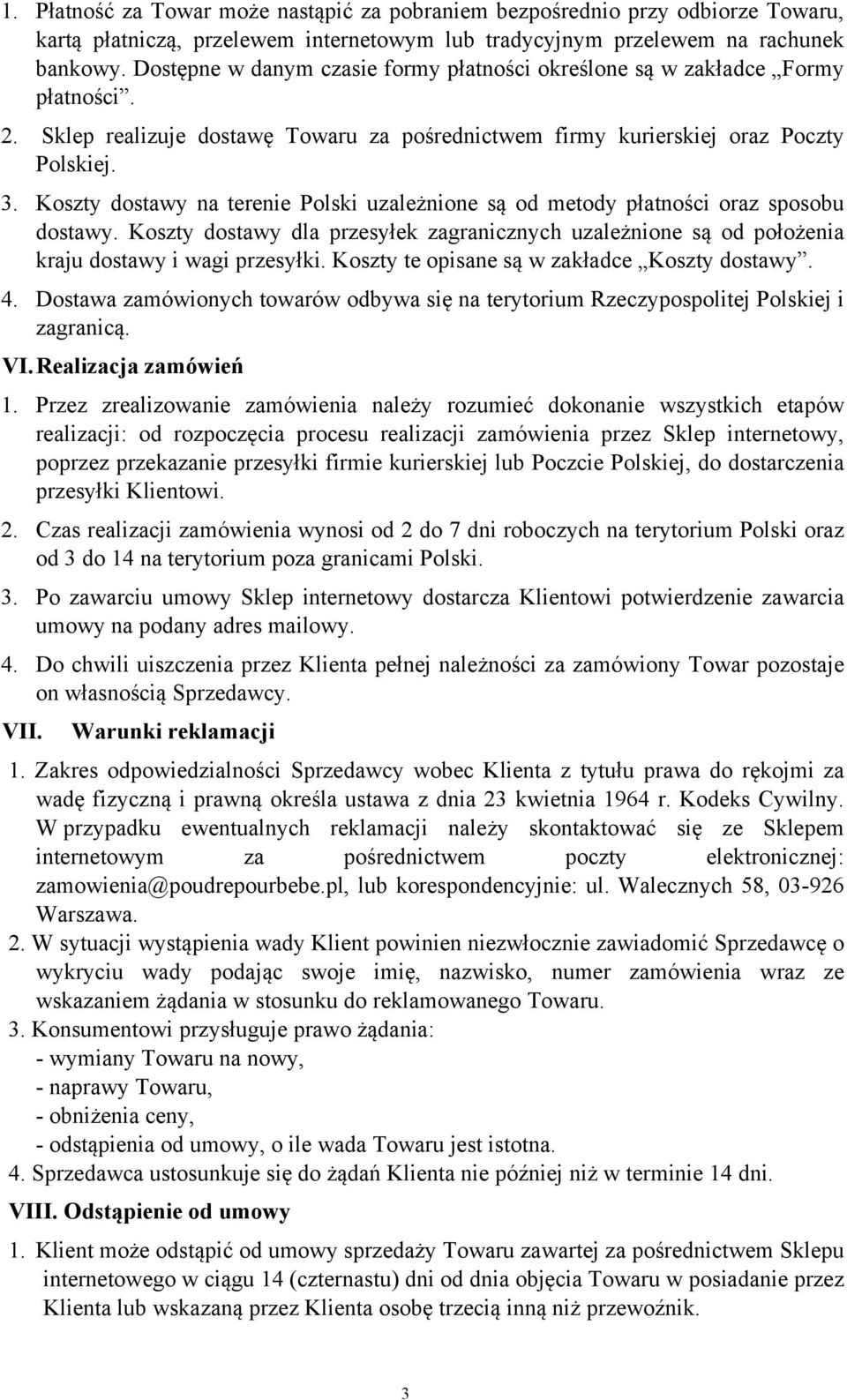 Koszty dostawy na terenie Polski uzależnione są od metody płatności oraz sposobu dostawy. Koszty dostawy dla przesyłek zagranicznych uzależnione są od położenia kraju dostawy i wagi przesyłki.