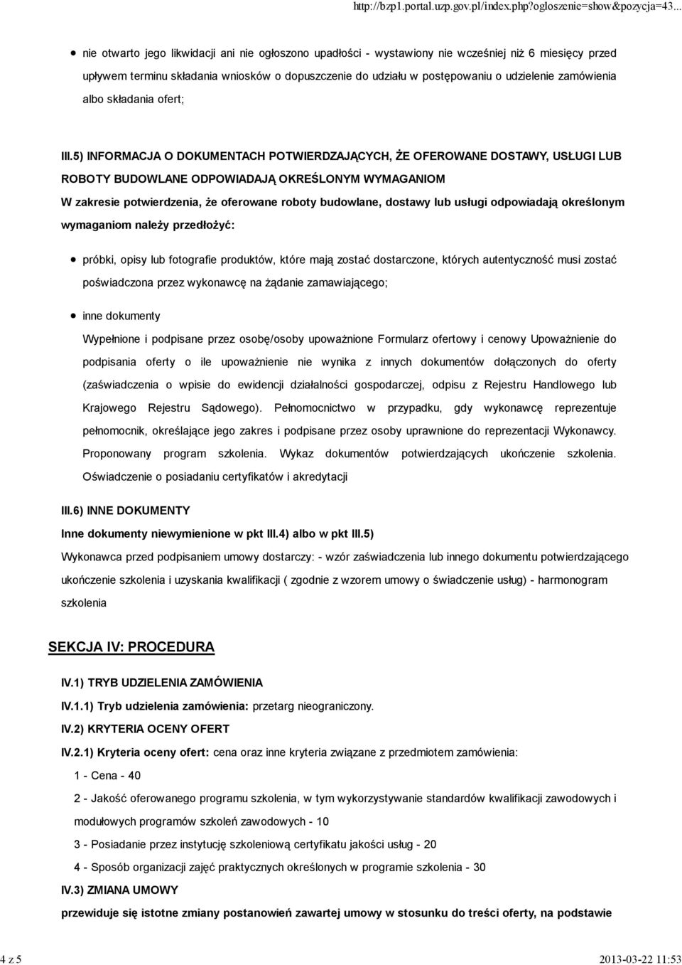 5) INFORMACJA O DOKUMENTACH POTWIERDZAJĄCYCH, ŻE OFEROWANE DOSTAWY, USŁUGI LUB ROBOTY BUDOWLANE ODPOWIADAJĄ OKREŚLONYM WYMAGANIOM W zakresie potwierdzenia, że oferowane roboty budowlane, dostawy lub