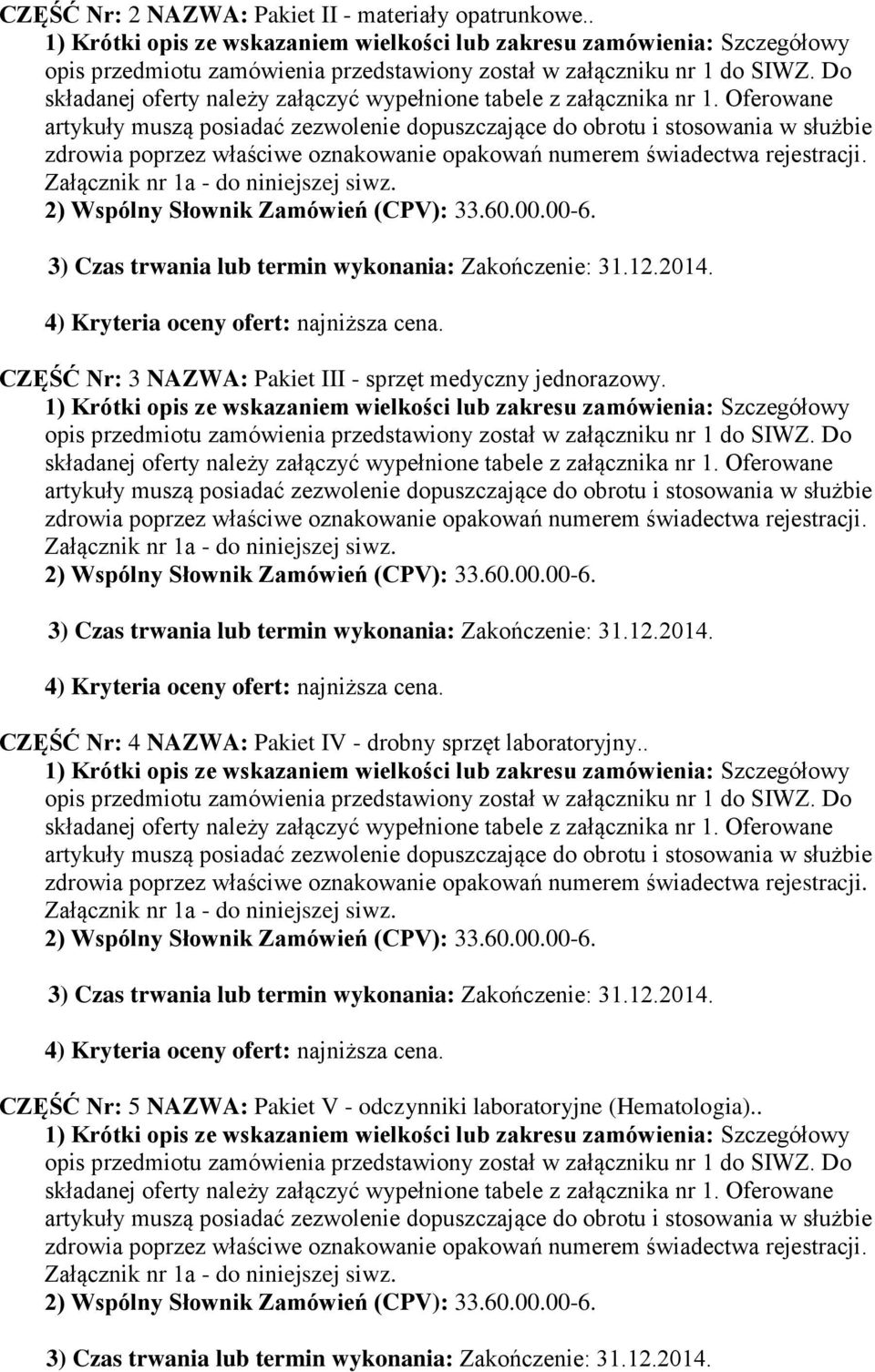 CZĘŚĆ Nr: 4 NAZWA: Pakiet IV - drobny sprzęt laboratoryjny.