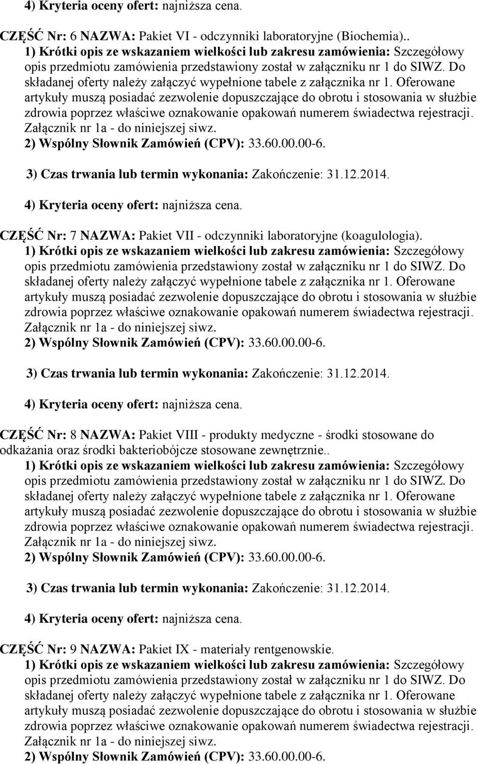 CZĘŚĆ Nr: 8 NAZWA: Pakiet VIII - produkty medyczne - środki stosowane do odkażania
