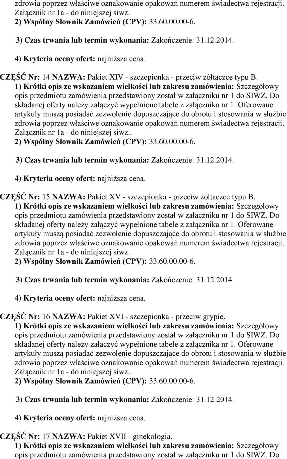 . CZĘŚĆ Nr: 15 NAZWA: Pakiet XV - szczepionka - przeciw