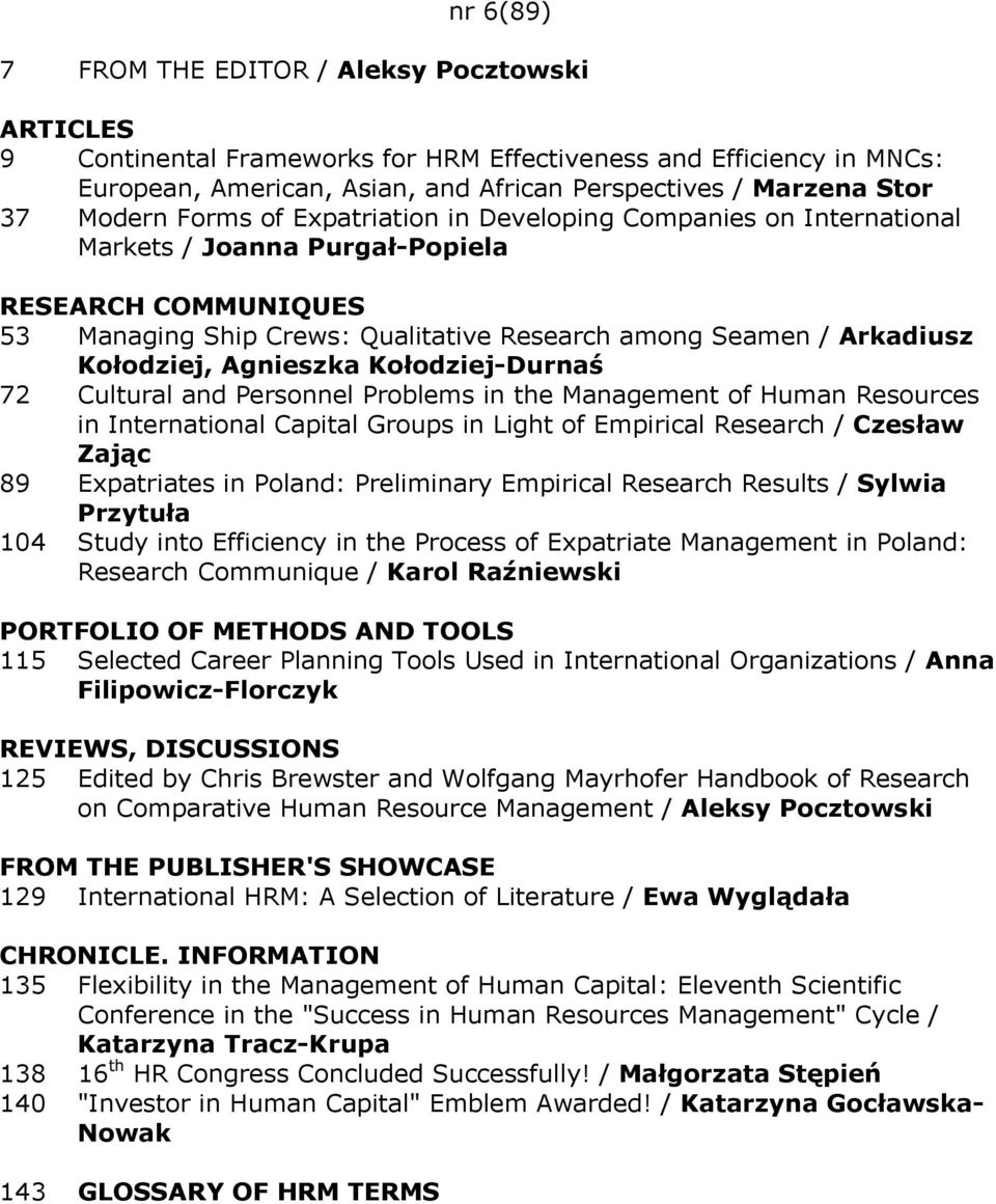 Kołodziej, Agnieszka Kołodziej-Durnaś 72 Cultural and Personnel Problems in the Management of Human Resources in International Capital Groups in Light of Empirical Research / Czesław Zając 89