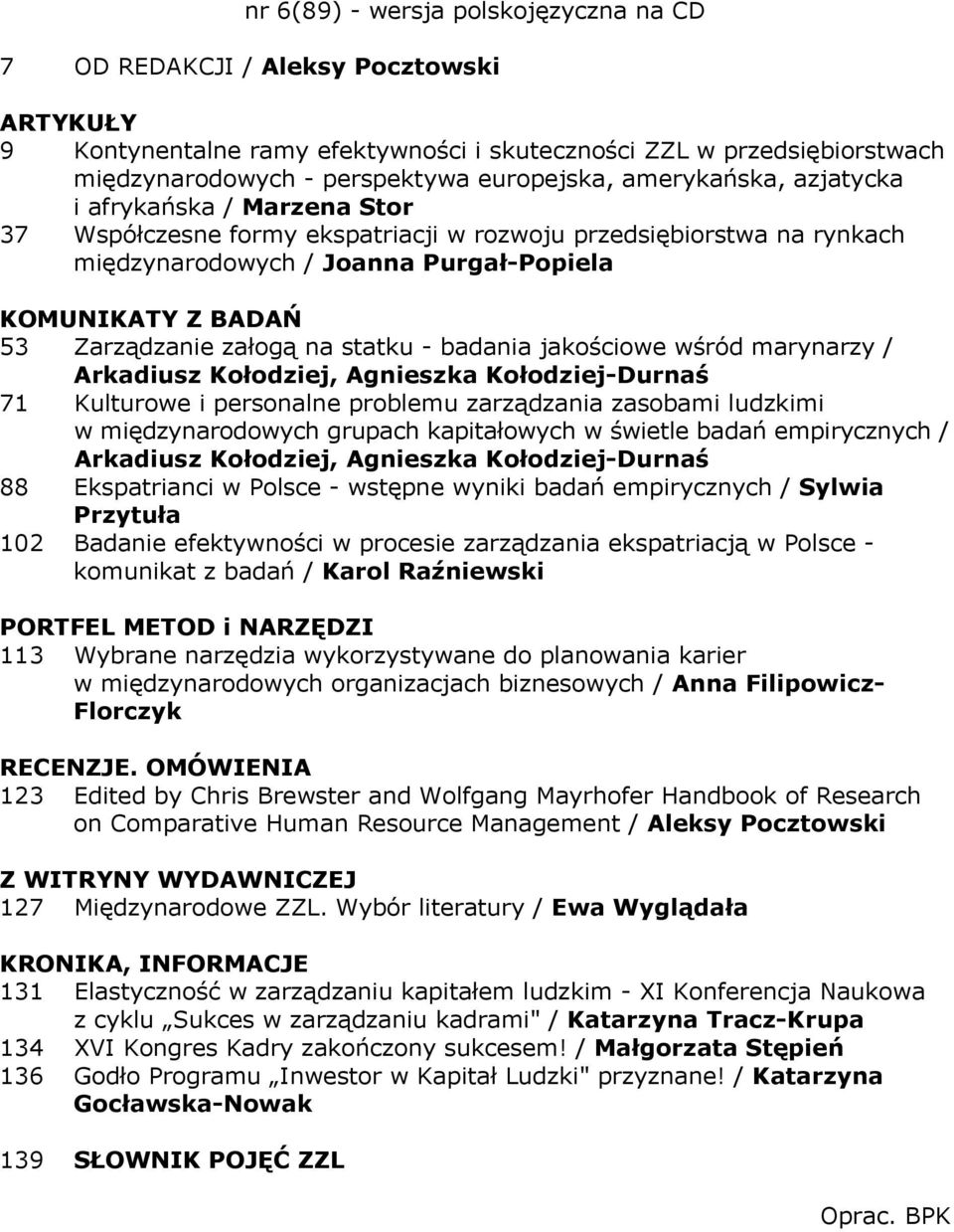 marynarzy / Arkadiusz Kołodziej, Agnieszka Kołodziej-Durnaś 71 Kulturowe i personalne problemu zarządzania zasobami ludzkimi w międzynarodowych grupach kapitałowych w świetle badań empirycznych /