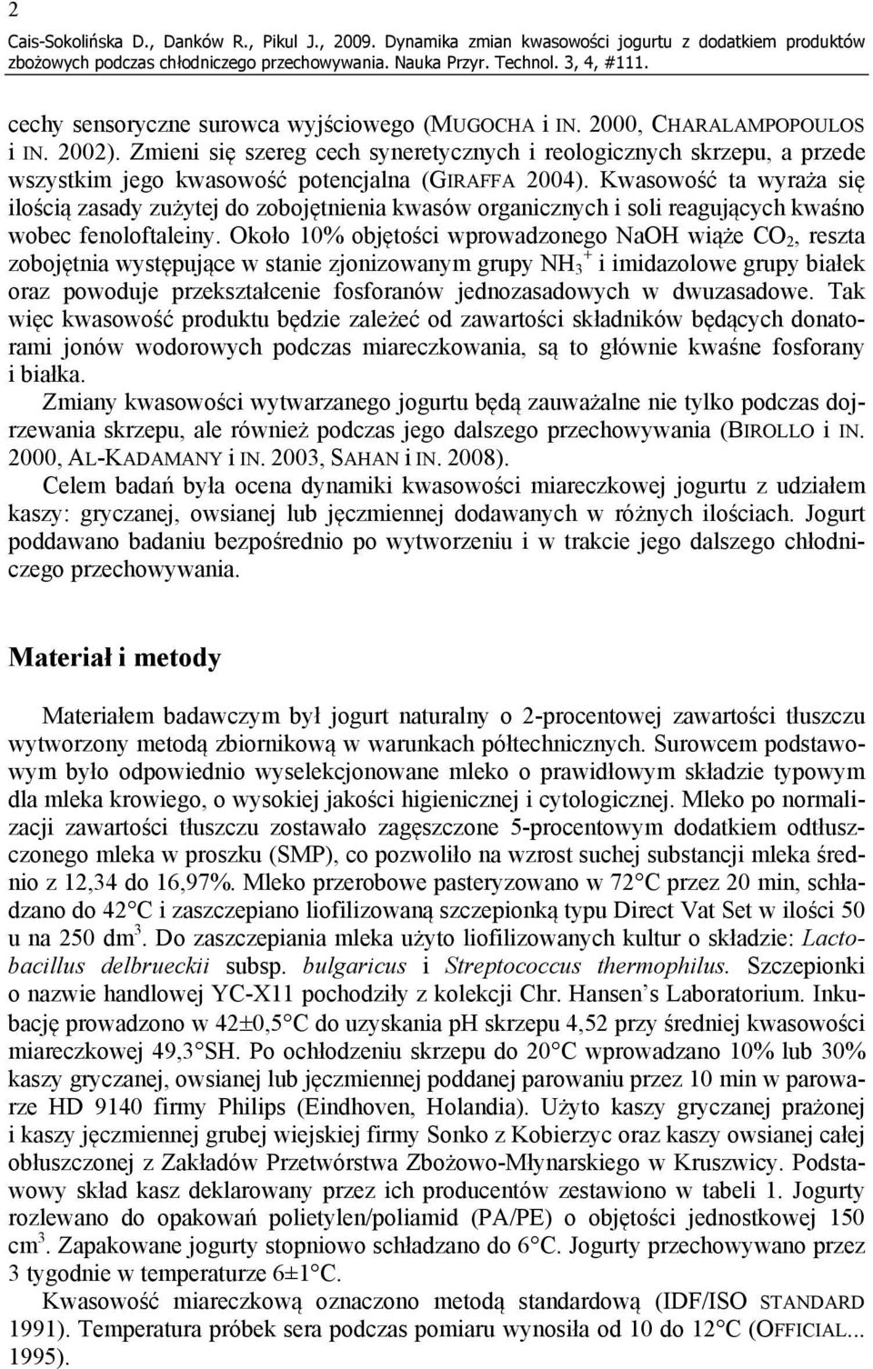 Kwasowość ta wyraża się ilością zasady zużytej do zobojętnienia kwasów organicznych i soli reagujących kwaśno wobec fenoloftaleiny.