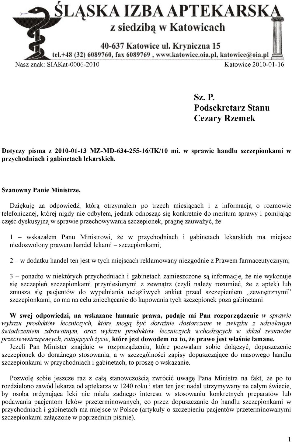 Szanowny Panie Ministrze, Dziękuję za odpowiedź, którą otrzymałem po trzech miesiącach i z informacją o rozmowie telefonicznej, której nigdy nie odbyłem, jednak odnosząc się konkretnie do meritum