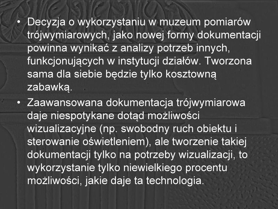 Zaawansowana dokumentacja trójwymiarowa daje niespotykane dotąd możliwości wizualizacyjne (np.