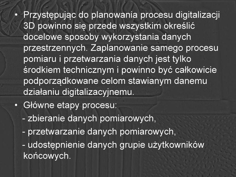 Zaplanowanie samego procesu pomiaru i przetwarzania danych jest tylko środkiem technicznym i powinno być całkowicie