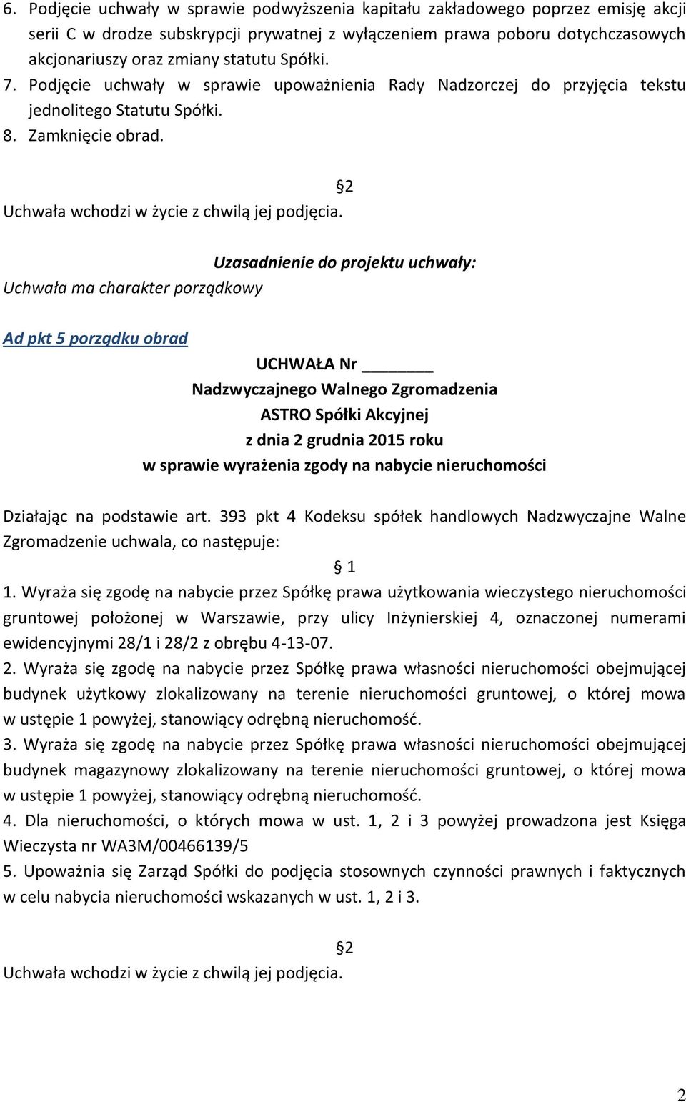 Uchwała ma charakter porządkowy Ad pkt 5 porządku obrad w sprawie wyrażenia zgody na nabycie nieruchomości Działając na podstawie art.