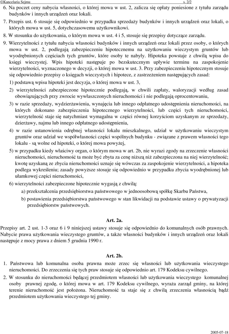 4 i 5, stosuje się przepisy dotyczące zarządu. 9. Wierzytelności z tytułu nabycia własności budynków i innych urządzeń oraz lokali przez osoby, o których mowa w ust.