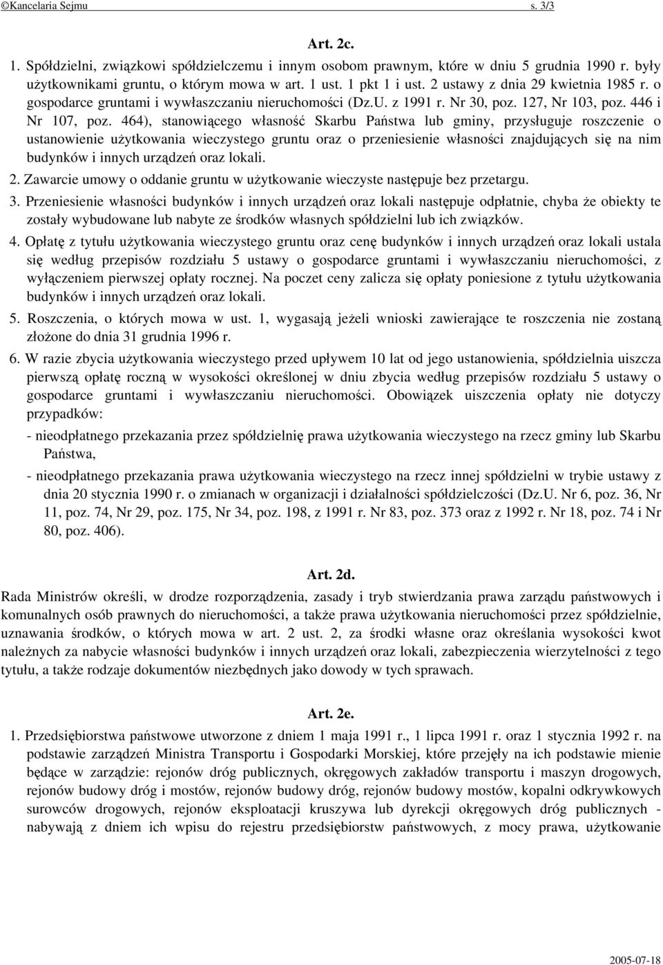 464), stanowiącego własność Skarbu Państwa lub gminy, przysługuje roszczenie o ustanowienie użytkowania wieczystego gruntu oraz o przeniesienie własności znajdujących się na nim budynków i innych