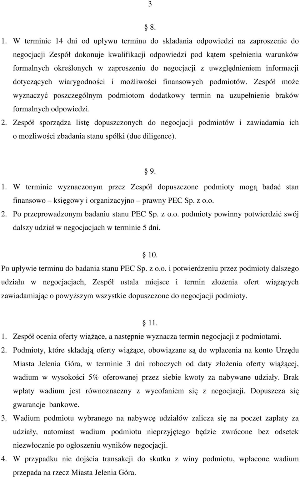 negocjacji z uwzględnieniem informacji dotyczących wiarygodności i moŝliwości finansowych podmiotów.