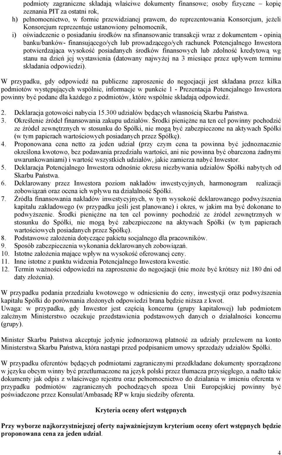 rachunek Potencjalnego Inwestora potwierdzająca wysokość posiadanych środków finansowych lub zdolność kredytową wg stanu na dzień jej wystawienia (datowany najwyżej na 3 miesiące przez upływem