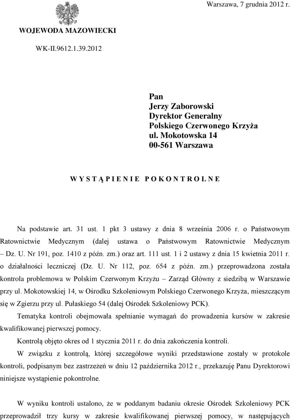 o Państwowym Ratownictwie Medycznym (dalej ustawa o Państwowym Ratownictwie Medycznym Dz. U. Nr 191, poz. 1410 z późn. zm.) oraz art. 111 ust. 1 i 2 ustawy z dnia 15 kwietnia 2011 r.