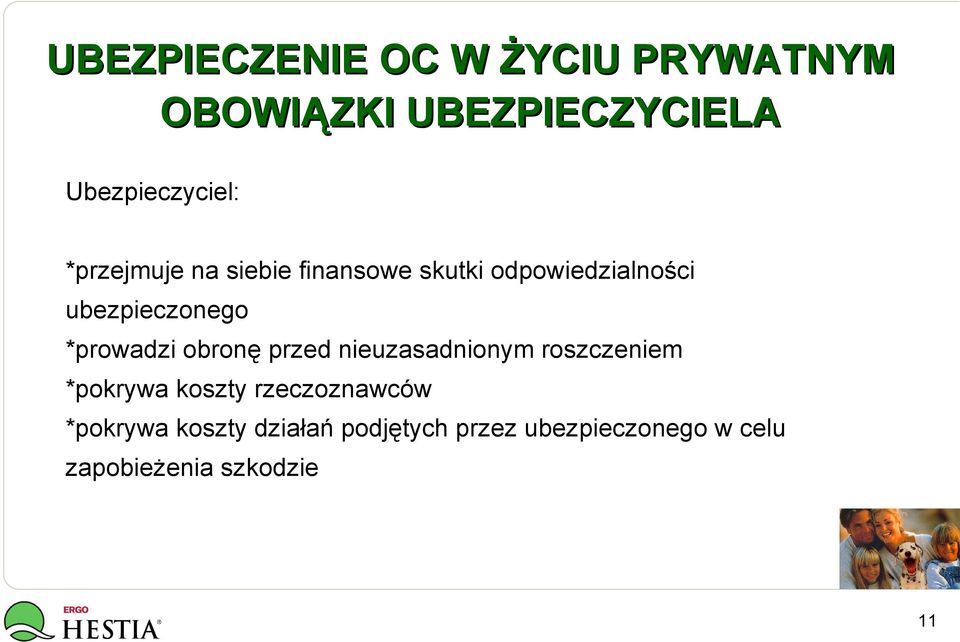 przed nieuzasadnionym roszczeniem *pokrywa koszty rzeczoznawców