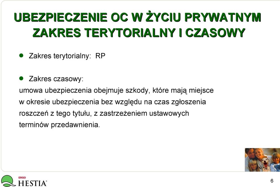 w okresie ubezpieczenia bez względu na czas zgłoszenia roszczeń