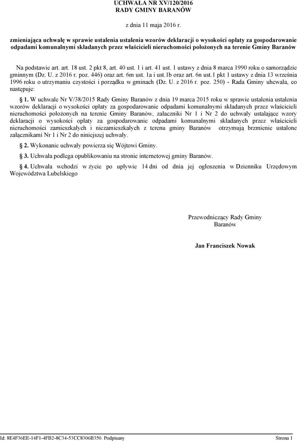 Baranów Na podstawie art. art. 18 ust. 2 pkt 8, art. 40 ust. 1 i art. 41 ust. 1 ustawy z dnia 8 marca 1990 roku o samorządzie gminnym (Dz. U. z 2016 r. poz. 446) oraz art. 6m ust. 1a i ust.