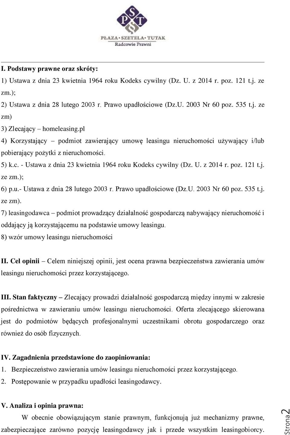 U. z 2014 r. poz. 121 t.j. ze zm.); 6) p.u.- Ustawa z dnia 28 lutego 2003 r. Prawo upadłościowe (Dz.U. 2003 Nr 60 poz. 535 t.j. ze zm).