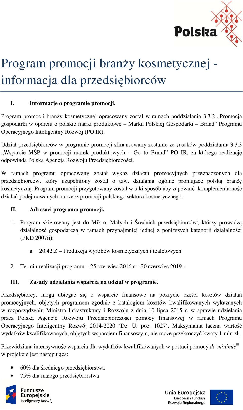 Udział przedsiębiorców w programie promocji sfinansowany zostanie ze środków poddziałania 3.