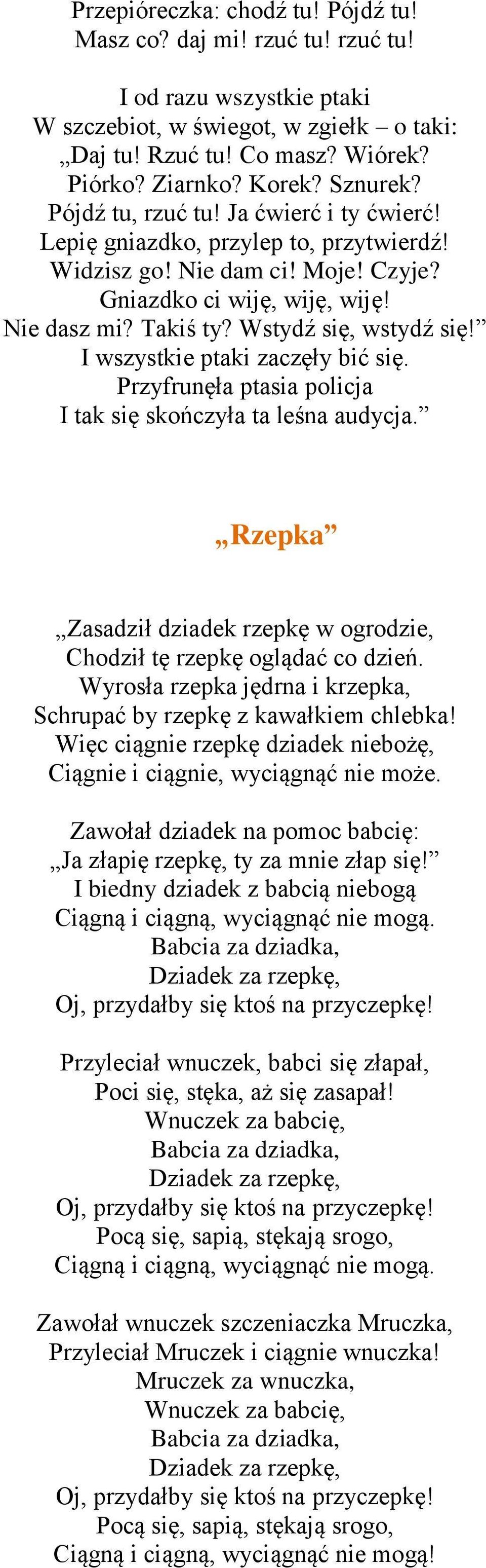 Wstydź się, wstydź się! I wszystkie ptaki zaczęły bić się. Przyfrunęła ptasia policja I tak się skończyła ta leśna audycja.