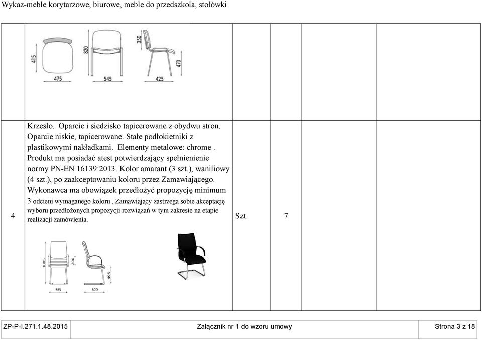 ), po zaakceptowaniu koloru przez Zamawiającego. Wykonawca ma obowiązek przedłożyć propozycję minimum 3 odcieni wymaganego koloru.