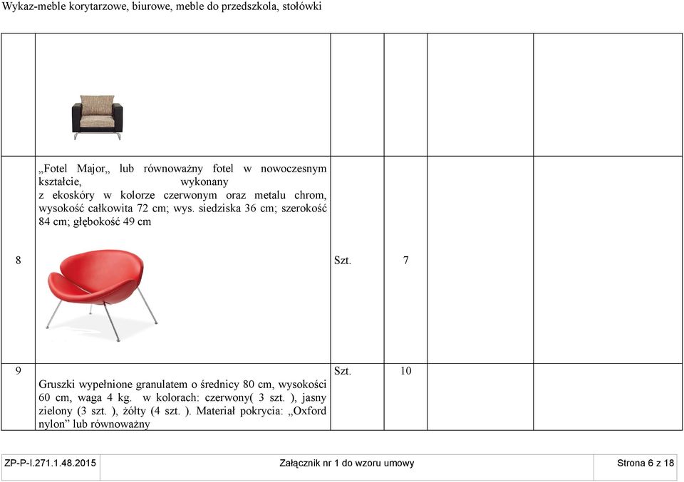 7 9 Gruszki wypełnione granulatem o średnicy 80 cm, wysokości 60 cm, waga 4 kg. w kolorach: czerwony( 3 szt.