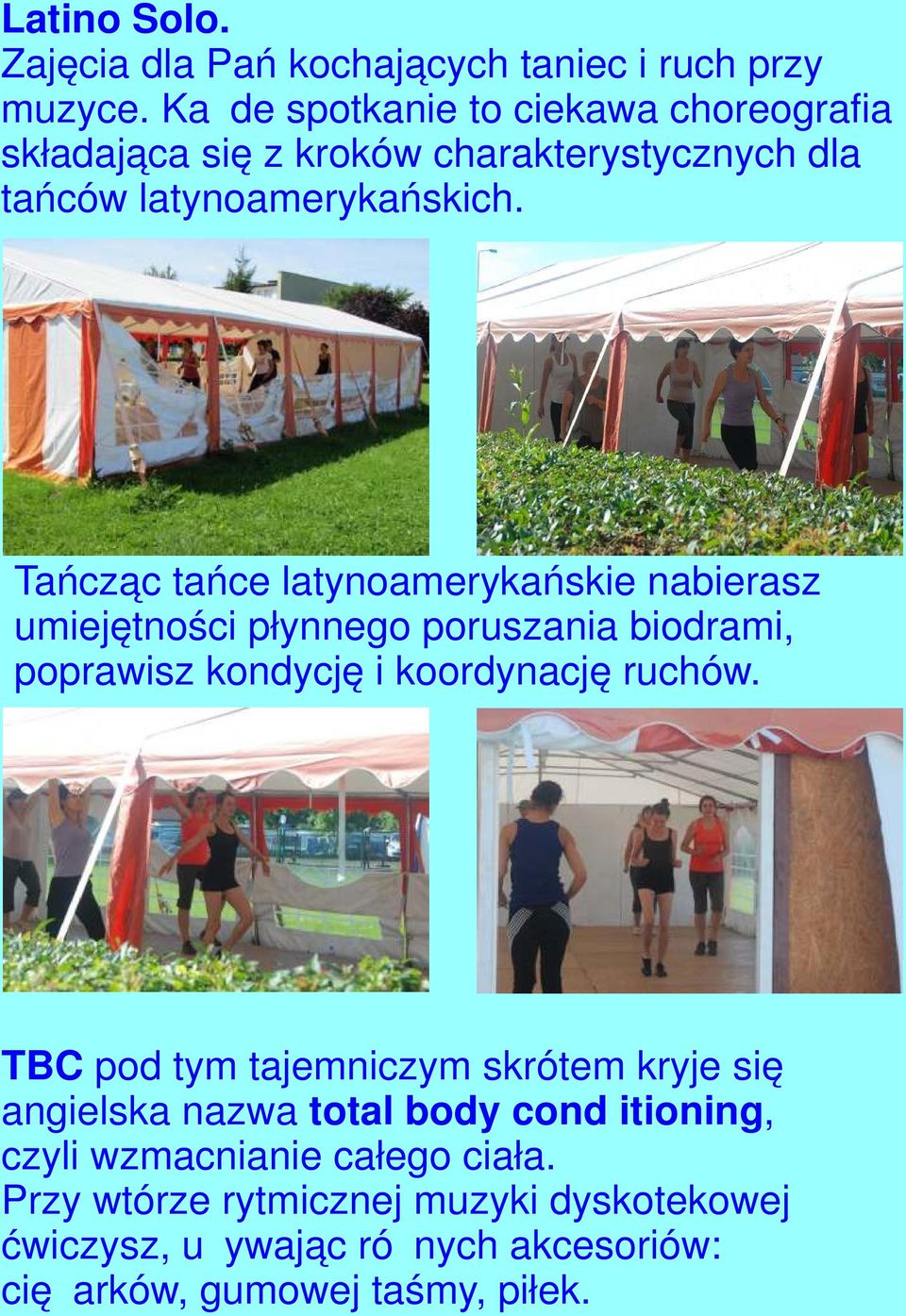 Tańcząc tańce latynoamerykańskie nabierasz umiejętności płynnego poruszania biodrami, poprawisz kondycję i koordynację ruchów.