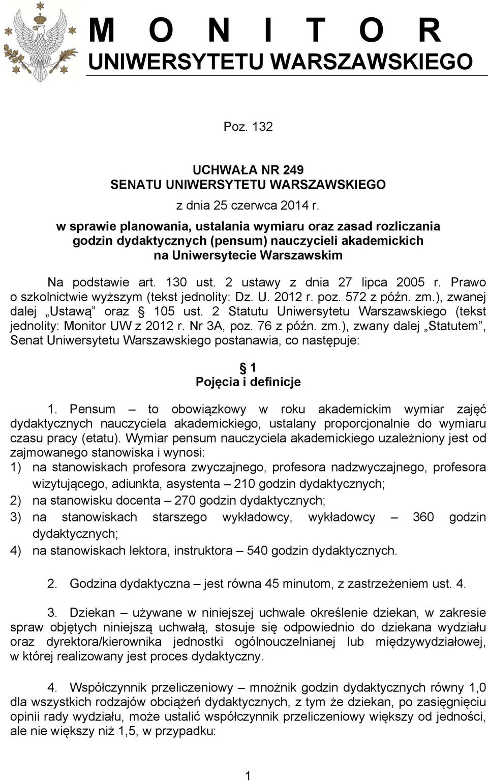 2 ustawy z dnia 27 lipca 2005 r. Prawo o szkolnictwie wyższym (tekst jednolity: Dz. U. 2012 r. poz. 572 z późn. zm.), zwanej dalej Ustawą oraz 105 ust.