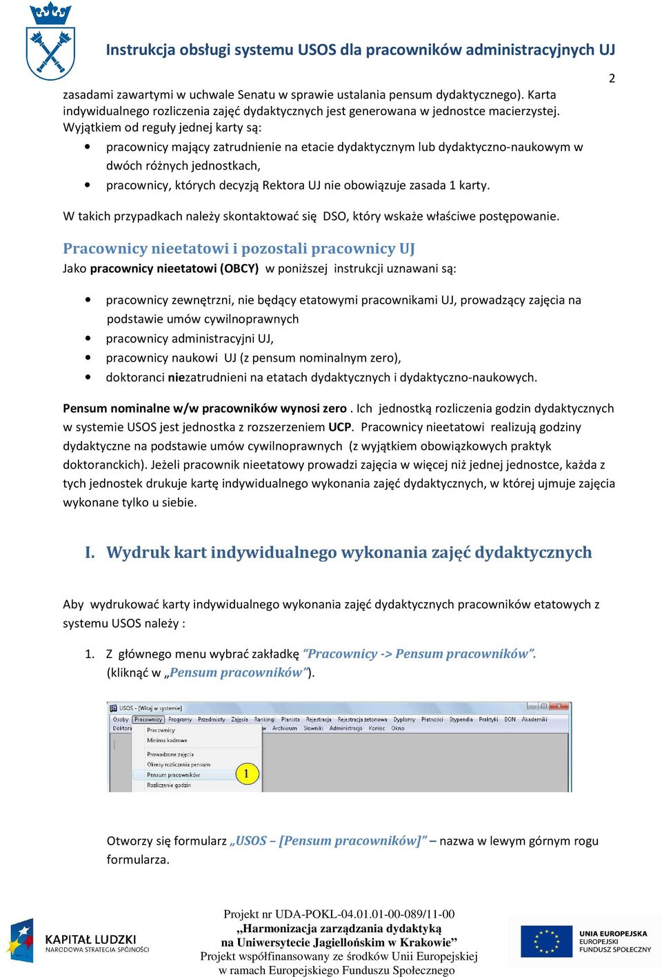 zasada 1 karty. 2 W takich przypadkach należy skontaktować się DSO, który wskaże właściwe postępowanie.