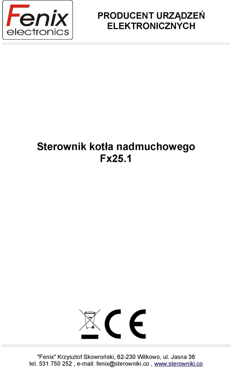 1 "Fenix" Krzysztof Skowroński, 62-230 Witkowo,