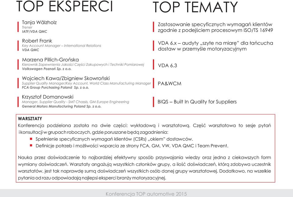 z o.o. Zastosowanie specyficznych wymagań klientów zgodnie z podejściem procesowym ISO/TS 16949 VDA 6.x audyty szyte na miarę dla łańcucha dostaw w przemyśle motoryzacyjnym VDA 6.