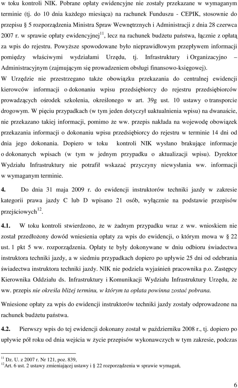 w sprawie opłaty ewidencyjnej 11, lecz na rachunek budŝetu państwa, łącznie z opłatą za wpis do rejestru.