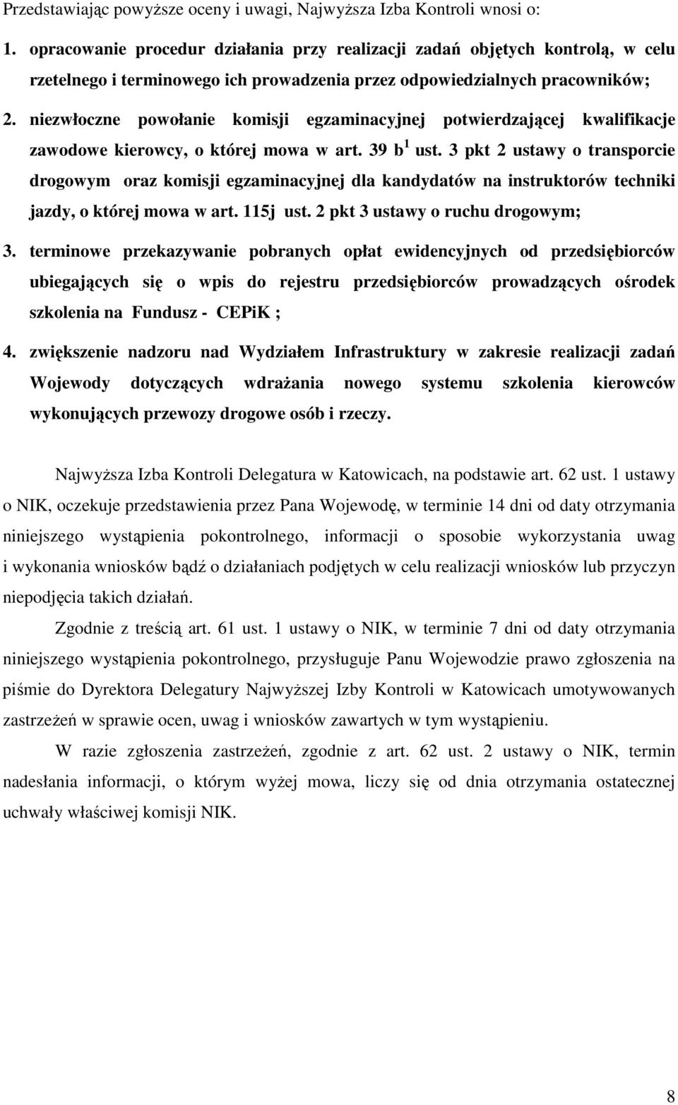 niezwłoczne powołanie komisji egzaminacyjnej potwierdzającej kwalifikacje zawodowe kierowcy, o której mowa w art. 39 b 1 ust.