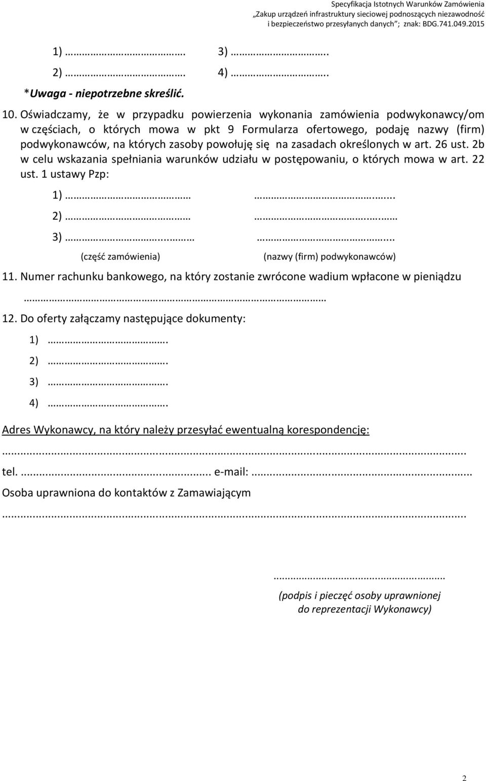 się na zasadach określonych w art. 6 ust. b w celu wskazania spełniania warunków udziału w postępowaniu, o których mowa w art. ust. ustawy Pzp: ).... )... 3).